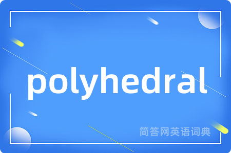 polyhedral