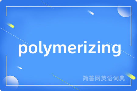 polymerizing