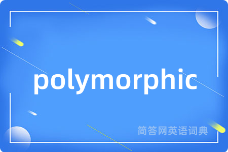 polymorphic