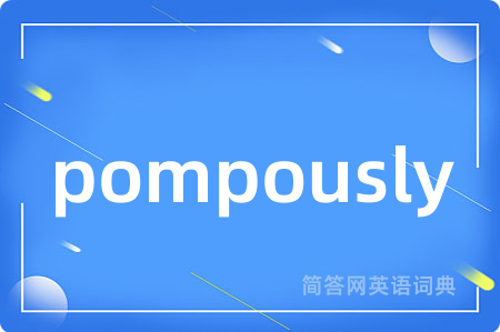 pompously