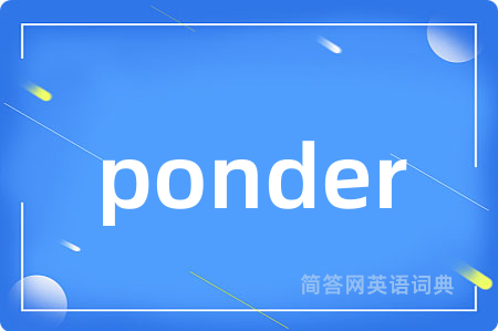 ponder