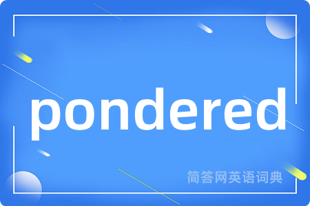pondered