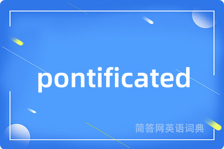 pontificated