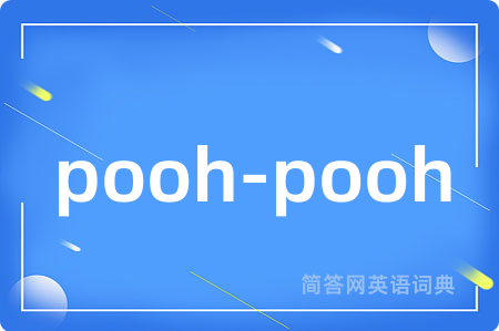 pooh-pooh
