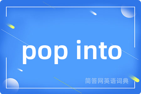 pop into