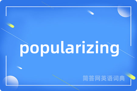 popularizing