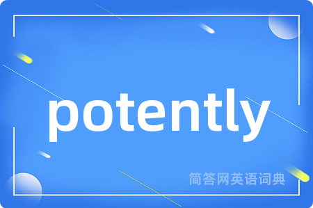 potently