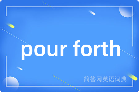 pour forth