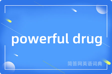 powerful drug