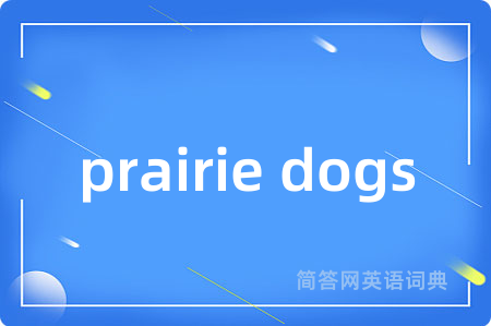 prairie dogs