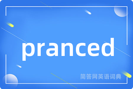 pranced
