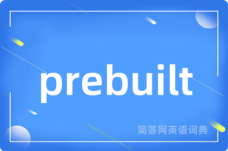 prebuilt