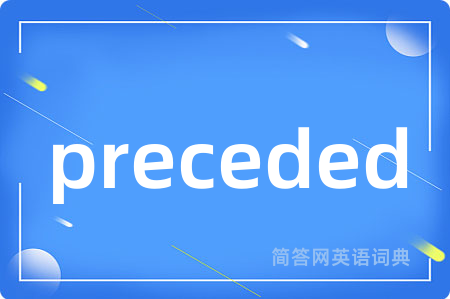 preceded
