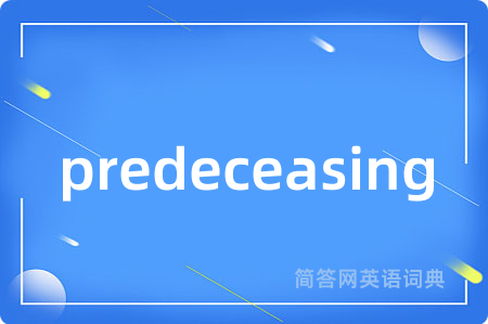 predeceasing