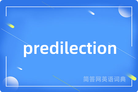 predilection