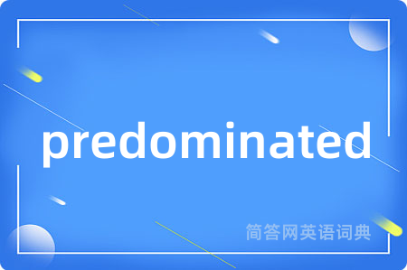 predominated