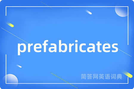 prefabricates