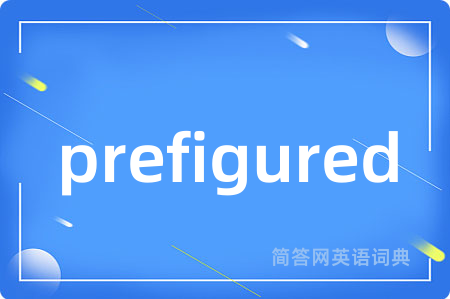 prefigured