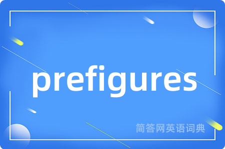 prefigures