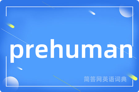prehuman