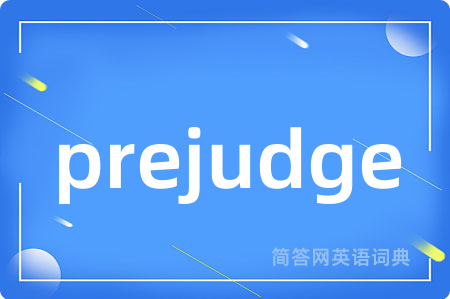 prejudge