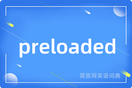 preloaded
