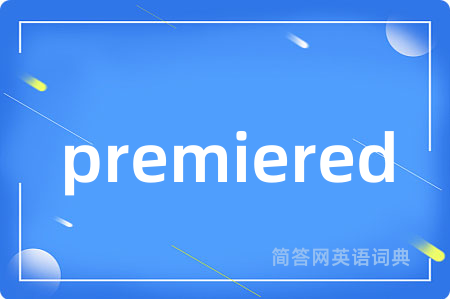 premiered