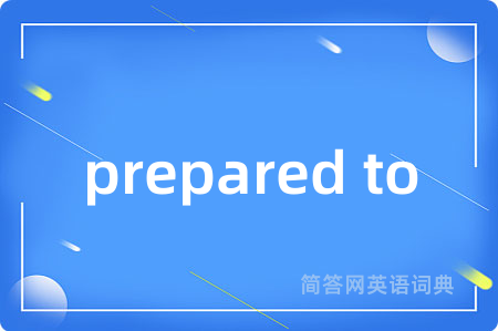 prepared to