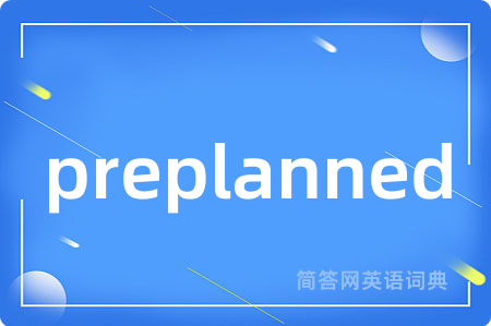 preplanned