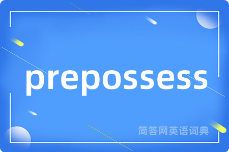 prepossess