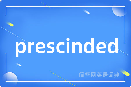 prescinded