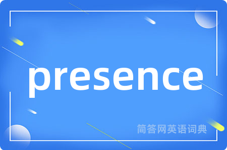 presence