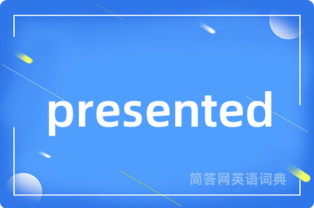 presented