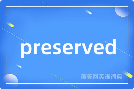 preserved