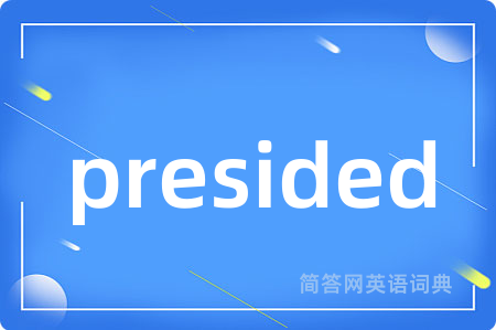 presided