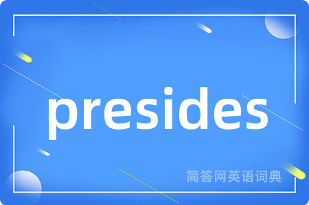presides