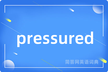pressured