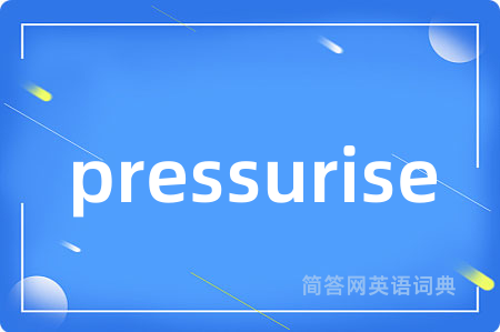 pressurise