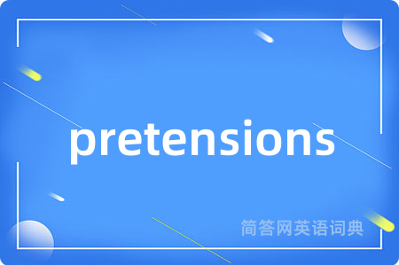 pretensions