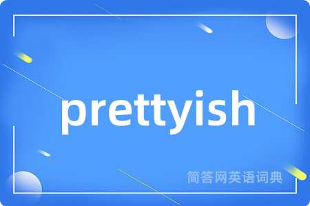 prettyish