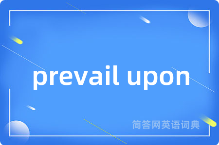 prevail upon