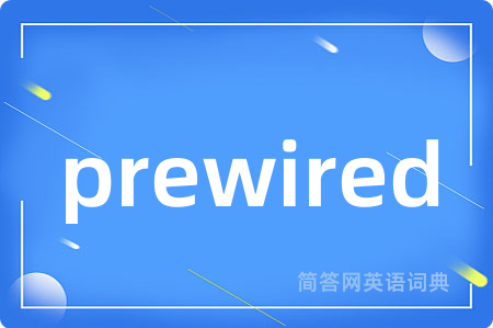 prewired
