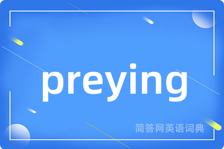 preying