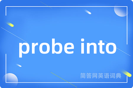 probe into