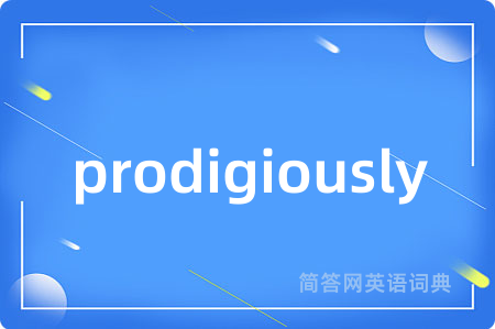 prodigiously