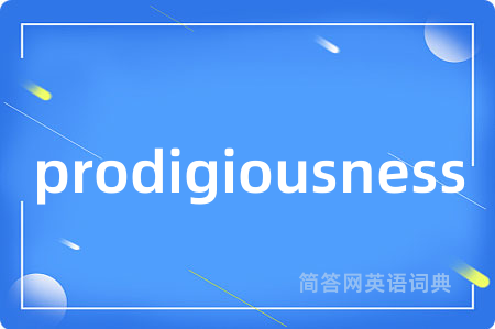 prodigiousness