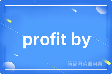 profit by