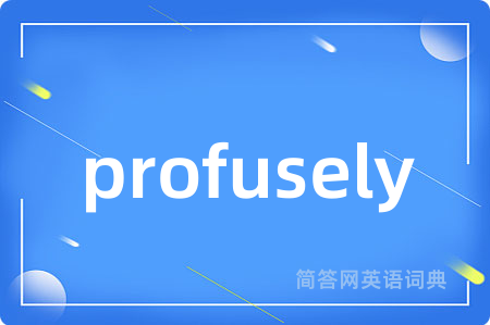 profusely
