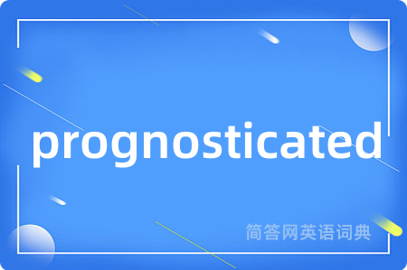 prognosticated