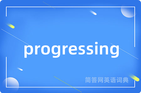 progressing